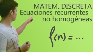 Matemática Discreta  Ecuaciones recurrentes lineales no homogéneas [upl. by Rosanna883]