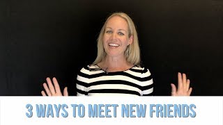 3 Ways to Meet New Friends [upl. by Gnil16]