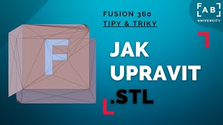 Jak upravit STL  09 Fusion 360 Tipy amp triky [upl. by Atikahc]