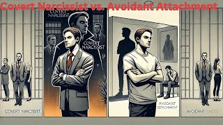 Covert Narcissist vs Avoidant Attachment Key Differences Explained [upl. by Kiryt427]