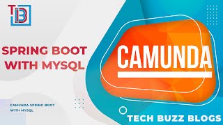 Camunda Spring Boot with MySql  TECH BUZZ BLOGS [upl. by Elwaine]