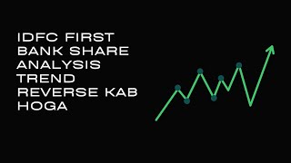 IDFC First Bank Share Analysis Trend reverse kab hoga [upl. by Apollo]