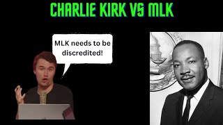 Charlie Kirk Plans On Discrediting MLK amp Civil Rights ActMovement [upl. by Eednahs]