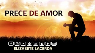 Elizabete Lacerda 🎵 PRECE DE AMOR 💕 Poema de Emmanuel [upl. by Cressler]