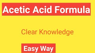 Acetic Acid FormulaFormula for Acetic AcidNomenclatureStructureChemical Formula for Acetic Acid [upl. by Rodina269]