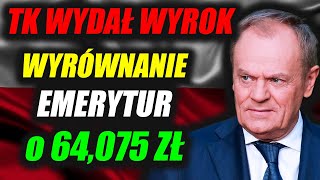 TK wydał WYROK Wniosek o WYRÓWNIANIE EMERYTURY o 64075 zł [upl. by Bearce]