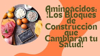 Aminoácidos ¡Los Bloques de Construcción que Cambiarán tu Salud [upl. by Massey]