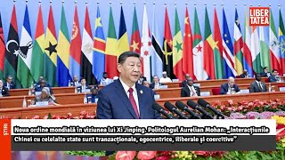 Noua ordine mondială în viziunea lui Xi Jinping Politologul Aurelian MohanLibertatea [upl. by Liss332]