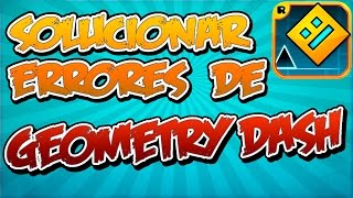 Como Solucionar Todos Los Errores De Geometry Dash [upl. by Quenby727]