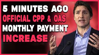 quot5 Minutes Ago Official CPP amp OAS Update – Monthly Payment Increase for Seniorsquot [upl. by Liakim813]