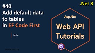 Part 40 Add default data to tables in EF Code First Net 8 7 6  Web API Tutorials NehanthWorld [upl. by Pappas]