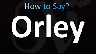 How to Pronounce Orley correctly [upl. by Mavra]