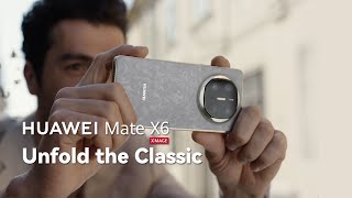 HUAWEI Mate X6  Unfold the Classic [upl. by Rourke240]