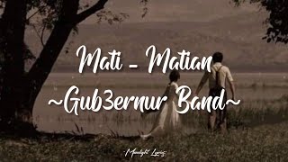 Matimatian  Gub3rnur Band lyrics [upl. by Boorman]