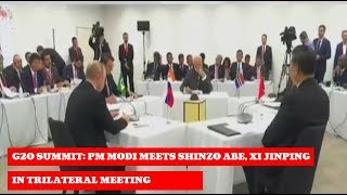 G20 Summit PM Modi meets Shinzo Abe Xi Jinping in trilateral meeting [upl. by Caron84]