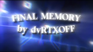 Final Memory By dvRTXOFF [upl. by Alissa]