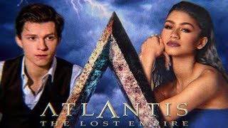 Atlantis  The lost Empire LIVE ACTION  FAN MADE  TRAILER ZendayaTom Holland movie [upl. by Ner]