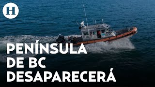 ¿Se la comerá el mar Península de Baja California podrían desaparecer debido al cambio climático [upl. by Agarhs]