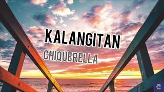 KALANGITAN LYRICS  CHIQUERELLA [upl. by Harli]