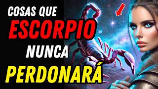 5 COSAS QUE ESCORPIO NO PERDONA JAMÁS ♏🦂 Y Si Perdona NO OLVIDA [upl. by Hinkle]