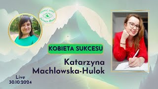 Kobieta sukcesu Katarzyna MachlowskaHulok [upl. by Neelrihs]