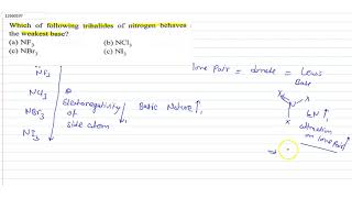 Which of following trihalides of nitrogen behaves as the weakest base [upl. by Reltuc256]