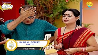 BHIDE KI LOTTERY I PART 3 I FULL MOVIE I Taarak Mehta Ka Ooltah Chashmah  तारक मेहता [upl. by Notgnimer256]