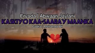 Mohamed Bk  Kaskiyo kaa saaray maanka lyrics [upl. by Lifton]