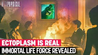 Ectoplasm Is Real Immortal Life Force Revealed [upl. by Nileuqcaj503]