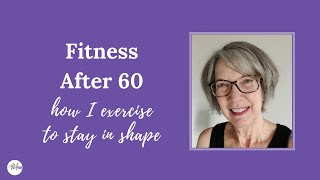 Fitness After 60 How I Exercise and Stay in Shape in My Mid 60s [upl. by Phyllis]