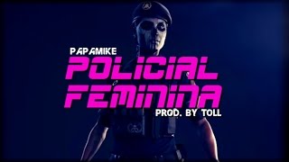 PapaMike  Policial Feminina Rap Policial [upl. by Ellekim200]