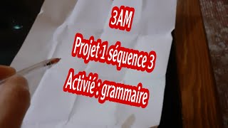 3AM projet 1 séquence 3 grammaire [upl. by Aveer298]