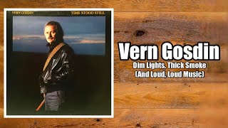 Dim Lights Thick Smoke And Loud Loud Music  Vern Gosdin [upl. by Yecart449]