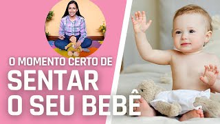 O MOMENTO CERTO DE SENTAR O SEU BEBÊ [upl. by Arlette]