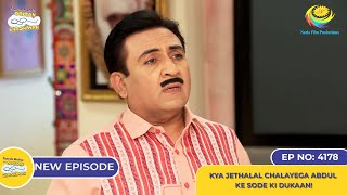 NEW Ep 4178  Kya Jethalal Chalayega Abdul Ke Sode ki Dukaan I Taarak Mehta Ka Ooltah Chashmah [upl. by Malia]