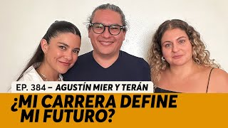 484 ¿Mi carrera define mi futuro  Agustín Mier y Terán [upl. by Etteyniv461]