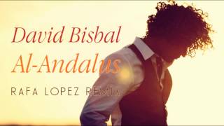 David Bisbal  AlAndalus Rafa López Remix [upl. by Santos]