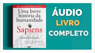 Sapiens  Uma Breve História da Humanidade de Yuval Noah Harari  Audio Livros [upl. by Blanche430]