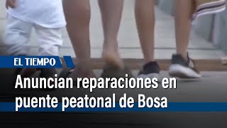 Anuncian reparaciones en puente peatonal dañado en Bosa  El Tiempo [upl. by Adnilg]