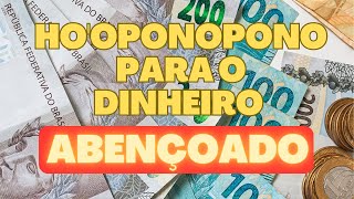 HOOPONOPONO PARA O DINHEIRO ABENÇOADO 108 REPETIÇÕES [upl. by Culbert784]