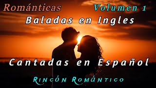 🎵 Baladas En Inglés CANTADAS EN ESPAÑOL VOLUMEN 1 😀Baladas Románticas De Todos Los Tiempos [upl. by Flemming449]