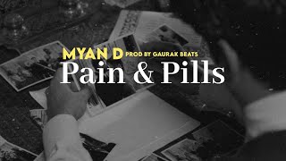 MYAN D  PAIN amp PILLS PROD BY GAURAK BEATZ [upl. by Stinson]