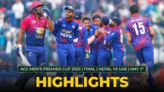 Match Highlights  FINAL  NEPAL vs UAE  MAY 1st  ACC Mens Premier Cup 2023 [upl. by Ahsinad]