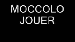 MOCCOLO JOUER [upl. by Ahseet]