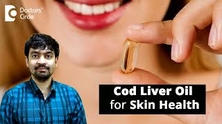 Benefits of Cod Liver Oil for Skin Health Fish Oil Benefits  Dr Rajdeep Mysore  Doctors Circle [upl. by Currey]