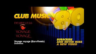 Desireless  Voyage voyage  Euro Remix [upl. by Kabab540]