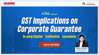 TaxmannWebinar  GST Implications on Corporate Guarantees [upl. by Ballard378]