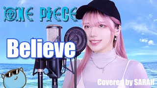 【ONE PIECE】Folder5  Believe  SARAH cover  ワンピース OP2 [upl. by Ydaj]