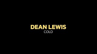 Dean Lewis  Cold Lyric Video [upl. by Tergram]