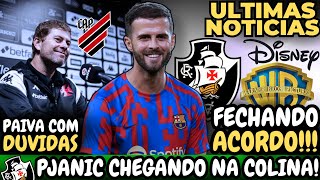 🚨URGENTE🚨 PJANIC NO VASCO  PAIVA COM DÚVIDAS  ACORDO COM WARNER BROS E DISNEY FECHADOS [upl. by Arraeis]